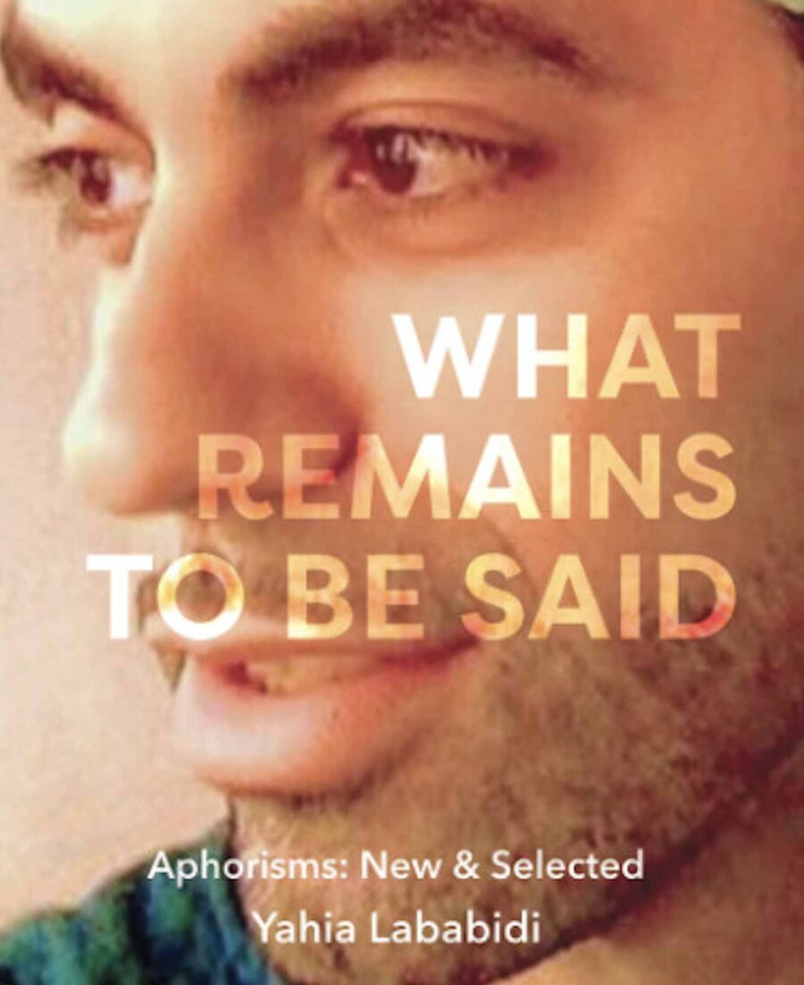What Remains to be Said by Yahia Lababidi, Wild Goose Publications, Glasgow, Scotland, 2025